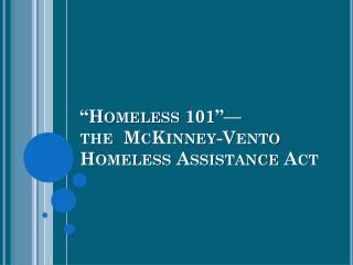 “Homeless 101”— the McKinney-Vento Homeless Assistance Act