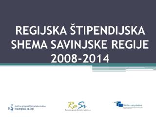 REGIJSKA ŠTIPENDIJSKA SHEMA SAVINJSKE REGIJE 2008-2014