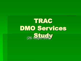 TRAC DMO Services Study