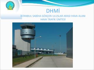 DHMİ İSTANBUL SABİHA GÖKÇEN ULUSLAR ARASI HAVA ALANI HAVA TRAFİK ÜNİTESİ