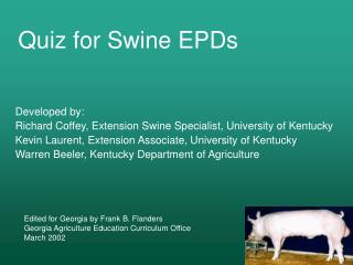 Developed by: Richard Coffey, Extension Swine Specialist, University of Kentucky