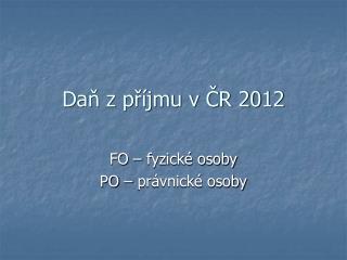Daň z příjmu v ČR 2012