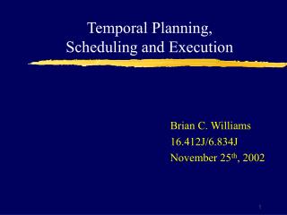 Temporal Planning, Scheduling and Execution