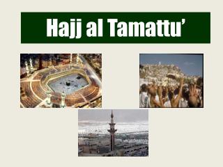 Hajj al Tamattu ’