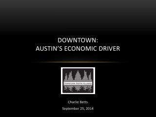 Downtown: Austin’s Economic Driver