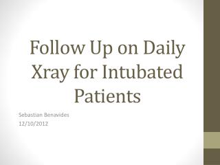 Follow Up on Daily Xray for Intubated Patients