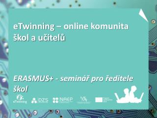 eTwinning – online komunita škol a učitelů ERASMUS+ - seminář pro ředitele škol