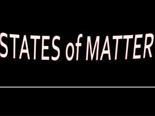 STATES of MATTER