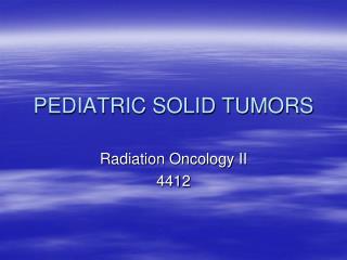 PEDIATRIC SOLID TUMORS