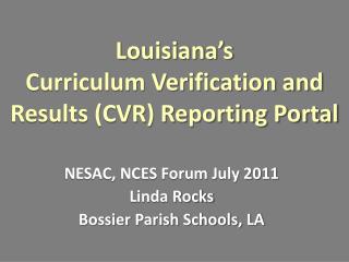 Louisiana’s Curriculum Verification and Results (CVR) Reporting Portal