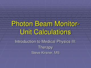 Photon Beam Monitor-Unit Calculations