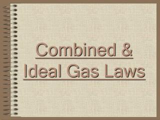Combined &amp; Ideal Gas Laws