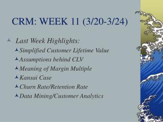 CRM: WEEK 11 (3/20-3/24)