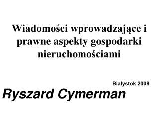 Wiadomości wprowadzające i prawne aspekty gospodarki nieruchomościami