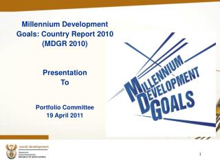 Millennium Development Goals: Country Report 2010 (MDGR 2010) Presentation To