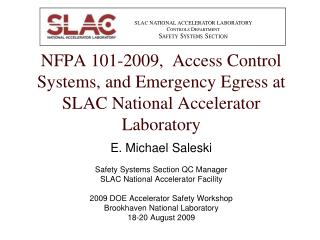 E. Michael Saleski Safety Systems Section QC Manager SLAC National Accelerator Facility