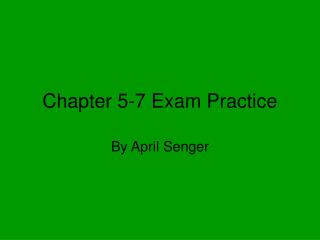 Chapter 5-7 Exam Practice