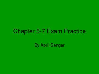 Chapter 5-7 Exam Practice