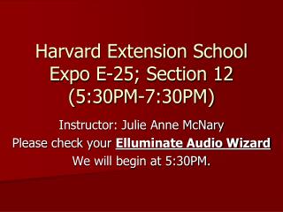Harvard Extension School Expo E-25; Section 12 (5:30PM-7:30PM)