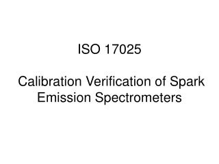 ISO 17025 Calibration Verification of Spark Emission Spectrometers