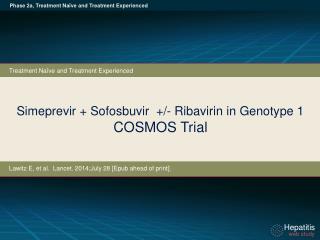 Simeprevir + Sofosbuvir +/- Ribavirin in Genotype 1 COSMOS Trial