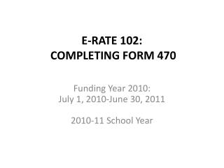 E-RATE 102: COMPLETING FORM 470