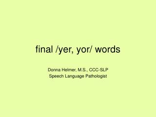 final /yer, yor/ words