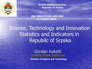 Gordan Vukeli ć g.vukelic@mnk.vladars Ministry of Science and Technolog y