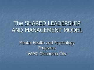 The SHARED LEADERSHIP AND MANAGEMENT MODEL
