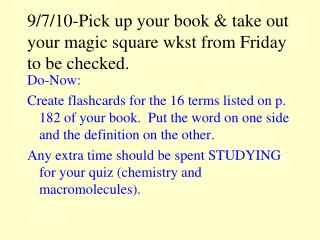 9/7/10-Pick up your book &amp; take out your magic square wkst from Friday to be checked.