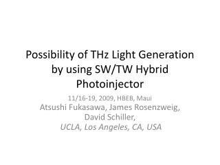 Possibility of THz Light Generation by using SW/TW Hybrid Photoinjector