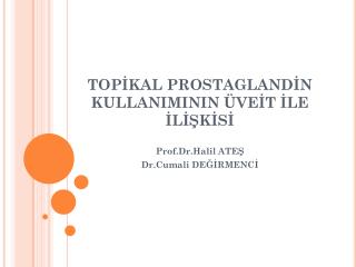 TOPİKAL PROSTAGLANDİN KULLANIMININ ÜVEİT İLE İLİŞKİSİ