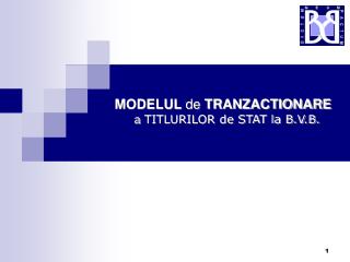 MODELUL de TRANZACTIONARE a TITLURILOR de STAT la B.V.B.