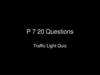 P 7 20 Questions