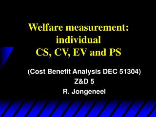 Welfare measurement: individual CS, CV, EV and PS