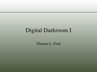 Digital Darkroom I