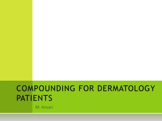 COMPOUNDING FOR DERMATOLOGY PATIENTS