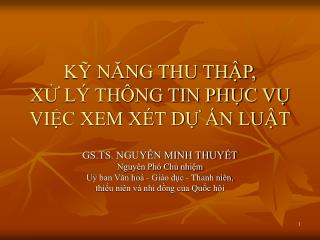 KỸ NĂNG THU THẬP, XỬ LÝ THÔNG TIN PHỤC VỤ VIỆC XEM XÉT DỰ ÁN LUẬT