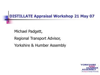 DISTILLATE Appraisal Workshop 21 May 07