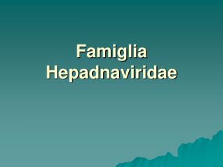 Famiglia Hepadnaviridae