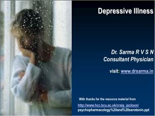 Depressive Illness Dr. Sarma R V S N Consultant Physician visit : drsarma