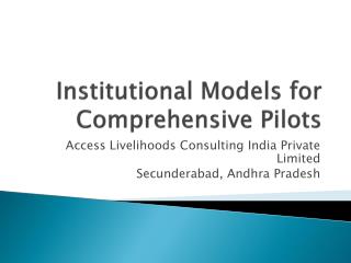 Institutional Models for Comprehensive Pilots