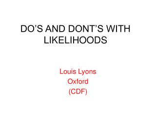 DO’S AND DONT’S WITH LIKELIHOODS