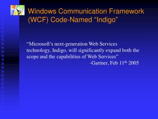 Windows Communication Framework (WCF) Code-Named “Indigo”