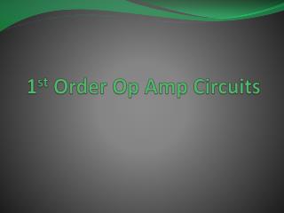 1 st Order Op Amp Circuits