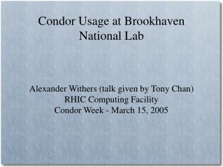 Condor Usage at Brookhaven National Lab