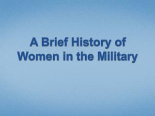 A Brief History of Women in the Military