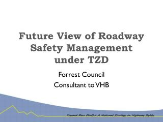 Future View of Roadway Safety Management under TZD