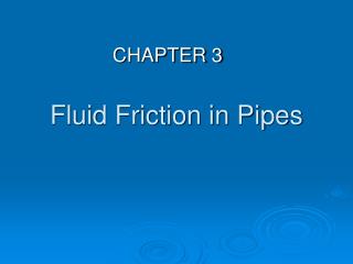 Fluid Friction in Pipes