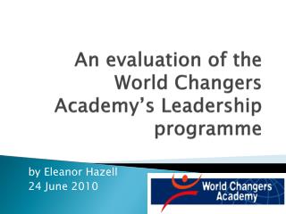 An evaluation of the World Changers Academy’s Leadership programme